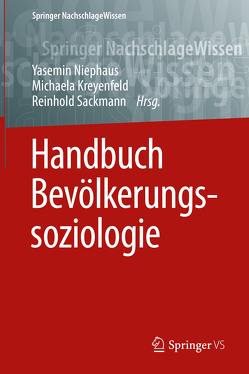 Handbuch Bevölkerungssoziologie von Kreyenfeld,  Michaela, Niephaus,  Yasemin, Sackmann,  Reinhold