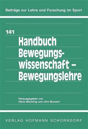 Handbuch Bewegungswissenschaft – Bewegungslehre von Mechling,  Heinz, Munzert,  Jörn