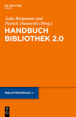 Handbuch Bibliothek 2.0 von Bergmann,  Julia, Danowski,  Patrick