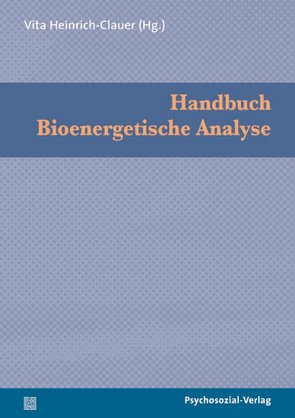 Handbuch Bioenergetische Analyse von Bandini,  Carol, Baum,  Scott, Bellis,  John M., Bertschi,  Herbert, Buti-Zaccagnini,  Gabriella, Clauer,  Jörg, de Clerck,  Violaine, Dupuy-Godin,  Michele, Eckberg,  Maryanna, Gerhard,  Urs, Heinrich-Clauer,  Vita, Helfaer,  Philip M., Kaschke,  Martin, Klopstech,  Angela, Koemeda-Lutz,  Margit, Lewis,  Robert A., Lowen,  Alexander, Luytelaar,  Josette van, Murray,  Elizabeth C., Peric-Todorovic,  Divna, Resneck-Sannes,  Helen, Revenstorf,  Dirk, Scherrmann,  Thomas, Shapiro,  Bennett, Soeder,  Ulrich, Sollmann,  Ulrich, Tonella,  Guy, Tuccillo,  Elaine, Ventling,  Christa D., Weiss,  Halko, Wink Hilton,  Virginia