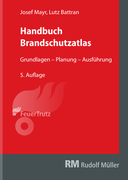 Handbuch Brandschutzatlas, 5. Auflage von Battran,  Lutz, Mayr,  Josef