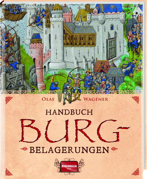 Handbuch Burgbelagerungen von Wagener,  Olaf