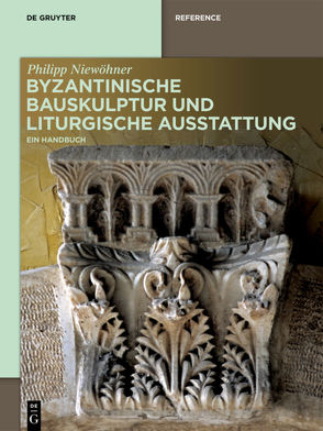 Byzantinische Bauskulptur und liturgische Ausstattung von Niewöhner,  Philipp
