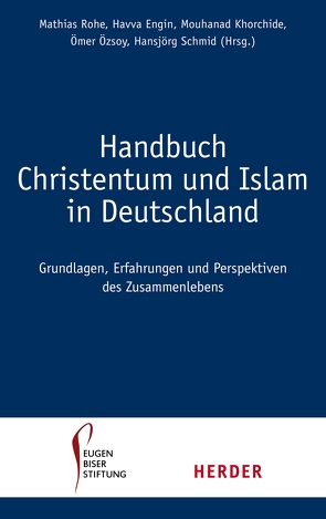 Handbuch Christentum und Islam in Deutschland von Engin,  Havva, Khorchide,  Mouhanad, Öszoy,  Ümer, Rohe,  Mathias, Schmid,  Hansjörg
