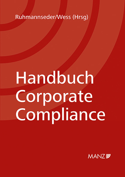 Handbuch Corporate Compliance von Ruhmannseder,  Felix, Wess,  Norbert
