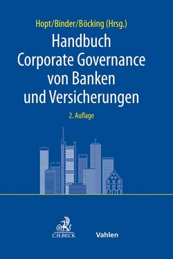 Handbuch Corporate Governance von Banken und Versicherungen von Barth,  Hubert, Binder,  Jens-Hinrich, Böcking,  Hans-Joachim, Breuer,  Stefan, Bundle,  Laura, Cichy,  Patrick, Emmenegger,  Susan, Gebauer,  Stefan, Haar,  Brigitte, Hanenberg,  Ludger, Haselmann,  Rainer, Henning,  Peter, Hopt,  Klaus J., Kaiser,  Thomas, Kakuk,  Christian, Kumpan,  Christoph, Langenbucher,  Katja, Lendermann,  Urs Benedikt, Leyens,  Patrick C, Merkt,  Hanno, Orth,  Christian, Pallasky,  Ansgar, Paul,  Stephan, Quast,  Hendrik, Reckhenrich,  Stefan, Schuster,  Gunnar, Wahrenburg,  Mark, Waschbusch,  Gerd, Winkeljohann,  Norbert, Wojcik,  Karl-Philipp