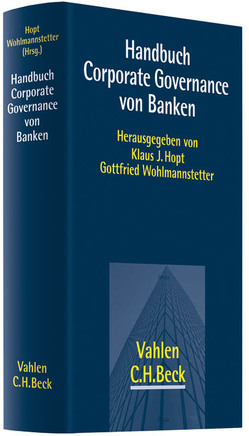 Handbuch Corporate Governance von Banken von Andriowsky,  Elisabeth, Annoff,  Daniel, Auerbach,  Dirk, Baltzer,  Corinna, Bänziger,  Hugo, Binder,  Jens-Hinrich, Bluhm,  Marcel, Brandt,  Oliver K., Breuer,  Rolf-E., Emmenegger,  Susan, Erdland,  Alexander, Filbert,  Dirk, Gann,  Philipp, Guericke,  Andreas, Haar,  Brigitte, Hartmann,  Wolfgang, Haselmann,  Rainer, Hopt,  Klaus J., Issing,  Otmar, Jost,  Oliver, Karg,  Manfred, Ketessidis,  Adam, Koehler,  Matthias, Kramarsch,  Michael H., Lautenschläger,  Sabine, Löw,  Edgar, Merkt,  Hanno, Neuburger,  Andreas, Pallasky,  Ansgar, Paul,  Stephan, Procter,  Andrew, Reckhenrich,  Stefan, Roggenbuck,  Harald E., Rudolph,  Bernd, Schmittmann,  Stefan, Steffen,  Sascha, Strenger,  Christian, Voland,  Thomas, Weber,  Martin, Weber-Rey,  Daniela, Weder di Mauro,  Beatrice, Wohlmannstetter,  Gottfried, Wolfers,  Benedikt