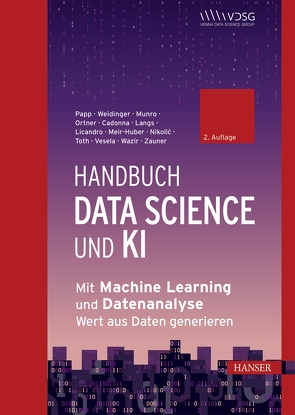 Handbuch Data Science und KI von Cadonna,  Annalisa, Langs,  Georg, Licandro,  Roxane, Meir-Huber,  Mario, Munro,  Katherine, Nikolic,  Danko, Ortner,  Bernhard, Papp,  Stefan, Toth,  Zoltan, Vesela,  Barbora, Wazir,  Rania, Weidinger,  Wolfgang, Zauner,  Günther