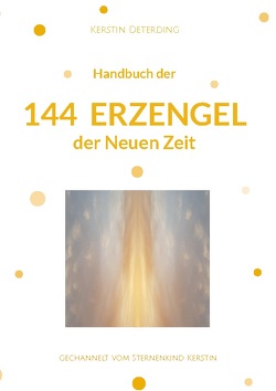 Handbuch der 144 Erzengel der Neuen Zeit von Deterding,  Kerstin