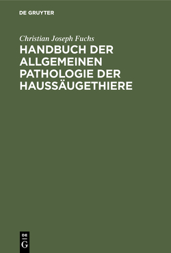 Handbuch der allgemeinen Pathologie der Haussäugethiere von Fuchs,  Christian Joseph