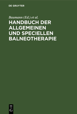 Handbuch der allgemeinen und speciellen Balneotherapie von Baumann, Valentiner,  Theodor
