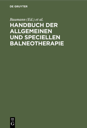 Handbuch der allgemeinen und speciellen Balneotherapie von Baumann, Valentiner,  Theodor