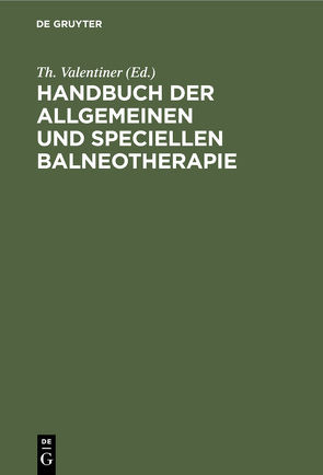 Handbuch der allgemeinen und speciellen Balneotherapie von Valentiner,  Th.