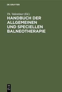 Handbuch der allgemeinen und speciellen Balneotherapie von Valentiner,  Th.