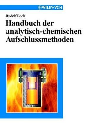 Handbuch der analytisch-chemischen Aufschlussmethoden von Bock,  Rudolf