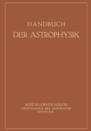 Handbuch der Astrophysik von Eberhard,  G., Grotrian,  W., Kohlschüüter,  A., Laporte,  O., Ludendorff,  H., Milne,  E.A., Wurm,  K.