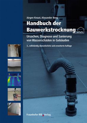 Handbuch der Bauwerkstrocknung. von Berg,  Alexander, Knaut,  Jürgen