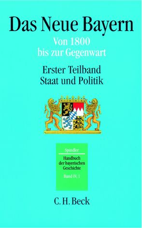 Handbuch der bayerischen Geschichte Bd. IV,1: Das Neue Bayern von Albrecht,  Dieter, Gelberg,  Karl-Ulrich, Hürten,  Heinz, Kraus,  Andreas, Schmid,  Alois, Spindler,  Max, Volkert,  Wilhelm, Weis,  Eberhard, Ziegler,  Walter