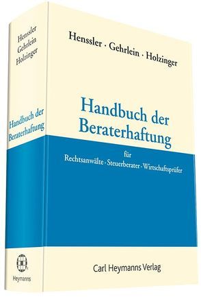 Handbuch der Beraterhaftung von Gehrlein,  Markus, Henssler,  Martin, Holzinger,  Oliver