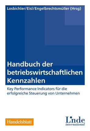 Handbuch der betriebswirtschaftlichen Kennzahlen von Eisl,  Christoph, Engelbrechtsmüller,  Christian, Losbichler,  Heimo