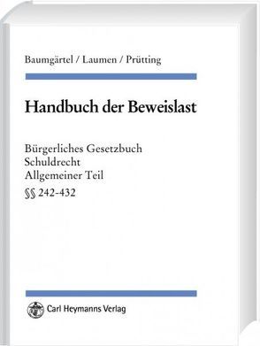 Handbuch der Beweislast von Baumgärtel,  Gottfried, Laumen,  Hans W, Prütting,  Hanns