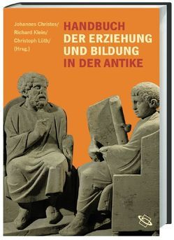 Handbuch der Bildung und Erziehung in der Antike von Christes,  Johannes, Klein,  Richard, Lüth,  Christoph