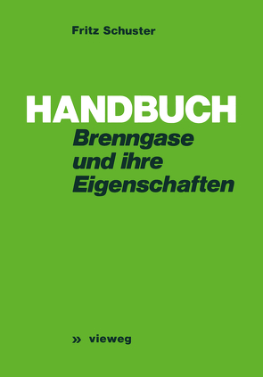 Handbuch der Brenngase und ihrer Eigenschaften von Schuster,  Fritz