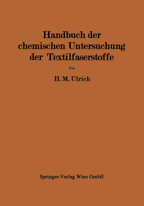 Handbuch der chemischen Untersuchung der Textilfaserstoffe von Ulrich,  Herbert M.