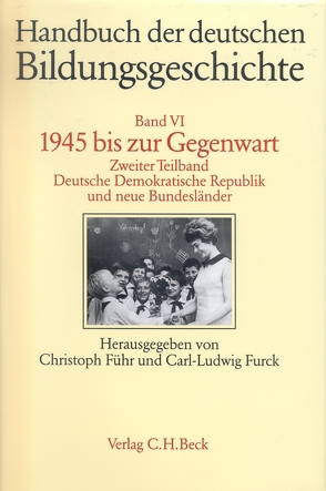 Handbuch der deutschen Bildungsgeschichte Bd. 6 Tlbd. 2: 1945 bis zur Gegenwart. Deutsche Demokratische Republik und neue Bundesländer von Führ,  Christoph, Furck,  Carl-Ludwig