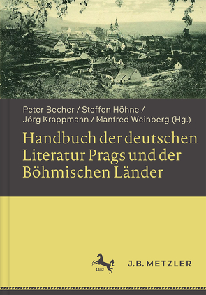 Handbuch der deutschen Literatur Prags und der Böhmischen Länder von Becher,  Peter, Höhne,  Steffen, Krappmann,  Jörg, Weinberg,  Manfred
