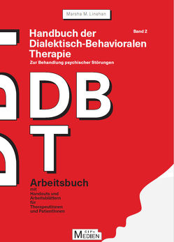 Handbuch der Dialektisch-Behavioralen Therapie (DBT) Bd. 2: Arbeitsbuch von Linehan,  Marsha M.