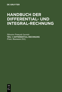 Handbuch der Differential- und Integral-Rechnung / Differential-Rechnung von Baumann,  Franz [Übers.], Lacroix,  Silvestre François