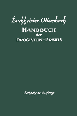 Handbuch der Drogisten-Praxis von Buchheister,  Gustav A., Ottersbach,  Georg