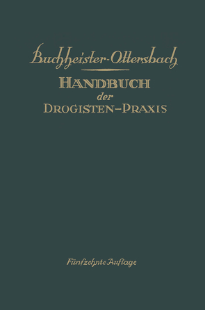 Handbuch der Drogisten-Praxis von Buchheister,  Gustav Adolf, Ottersbach,  Georg