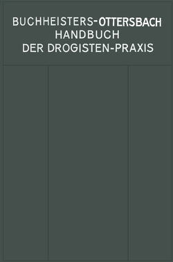 Handbuch der Drogisten-Praxis von Buchheister,  Gustav Adolf, Ottersbach,  Georg