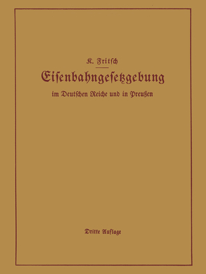 Handbuch der Eisenbahngesetzgebung im Deutschen Reiche und in Preußen von Fritsch,  K.