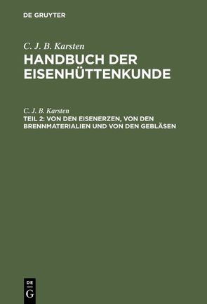 C. J. B. Karsten: Handbuch der Eisenhüttenkunde / Von den Eisenerzen, von den Brennmaterialien und von den Gebläsen von Karsten,  C. J. B.