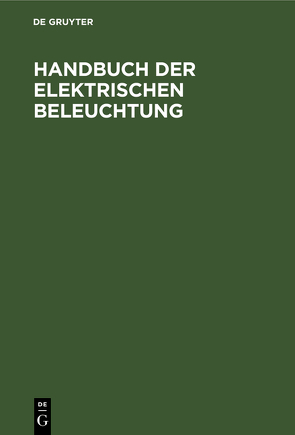 Handbuch der Elektrischen Beleuchtung von Feldmann,  C. P., Herzog,  Jos.