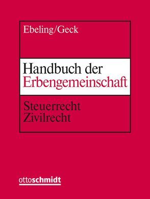 Handbuch der Erbengemeinschaft von Christ,  Jürgen, Ebeling,  Jürgen, Geck,  Reinhard, Geck,  Richard, Grune,  Jörg, Klose,  Holger