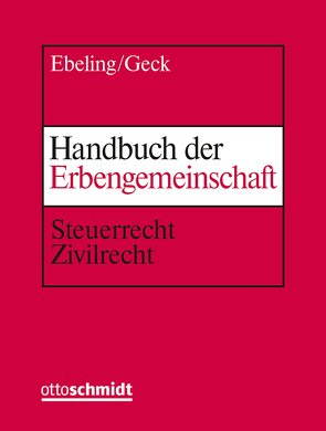 Handbuch der Erbengemeinschaft von Christ,  Jürgen, Ebeling,  Jürgen, Geck,  Reinhard, Geck,  Richard, Grune,  Jörg, Klose,  Holger, Ossinger,  Andre