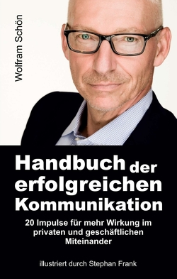 Handbuch der erfolgreichen Kommunikation von Frank,  Stephan, Schön,  Wolfram