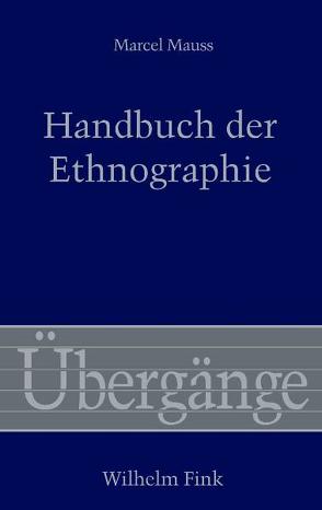Handbuch der Ethnographie von Daermann,  Iris, Essbach,  Wolfgang, Haarmann,  Andreas, Mahlke,  Kirsten, Mauss,  Marcel, Waldenfels,  Bernhard