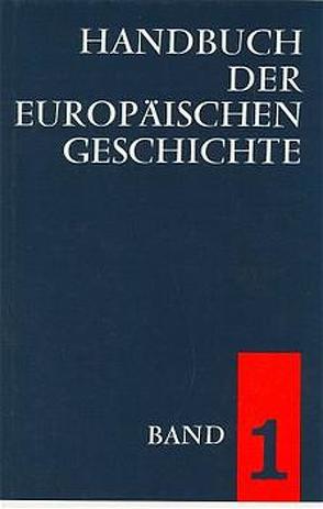 Handbuch der europäischen Geschichte / Europa im Wandel von der Antike zum Mittelalter (Handbuch der europäischen Geschichte, Bd. 1) von Byrne,  Francis J, Engels,  Odilo, Enzensberger,  Horst, Ewig,  Eugen, Hellmann,  Manfred, Lacarra,  Jose, Mazal,  Otto, Reindel,  Kurt, Schieder,  Theodor, Schmidinger,  Heinrich, Wagner,  Ewald, Wenskus,  Reinhard, Werner,  Karl F, Wührer,  Karl F