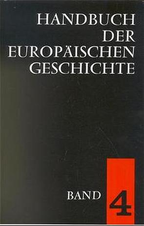 Handbuch der europäischen Geschichte / Europa im Zeitalter des Absolutismus und der Aufklärung (Handbuch der europäischen Geschichte, Bd. 4) von Aretin,  Karl O von, Jansky,  Herbert, Kluxen,  Kurt, Krebs,  Ricardo, Oestreich,  Gerhard, Roos,  Hans, Schieder,  Theodor, Schöffer,  Ivo, Staehelin,  Andreas, Wagner,  Fritz, Weis,  Eberhard, Wittram,  Reinhard, Zernack,  Klaus