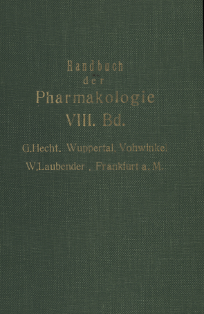 Handbuch der Experimentellen Pharmakologie von Hecht,  G., Heubner,  W., Laubender,  W., Schüller,  J.