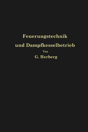 Handbuch der Feuerungstechnik und des Dampfkesselbetriebes von Herberg,  Georg