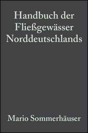 Handbuch der Fließgewässer Norddeutschlands von Schuhmacher,  Helmut, Sommerhäuser,  Mario