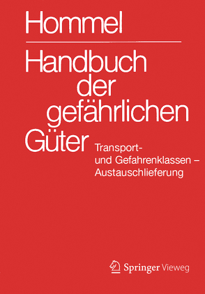 Handbuch der gefährlichen Güter. Transport- und Gefahrenklassen. Austauschlieferung, Dezember 2018 von Baum,  Eckhard, Bender,  Herbert F., Broemme,  Albrecht, Desel,  Herbert, Gundert-Remy,  Ursula, Holzhäuser,  Jörg, Holzhäuser,  Petra, Kersting,  Helma, Kersting,  Klaus, König,  Mario, Nendza,  Monika, Stephan,  Ursula, Strobel,  Ute