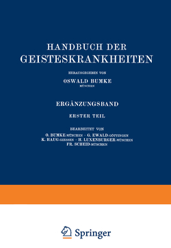 Handbuch der Geisteskrankheiten von Bumke,  Oswald, Ewald,  G., Haug,  K., Luxenburger,  H., Scheid,  F.