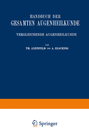Handbuch der Gesamten Augenheilkunde von Axenfeld,  Theodor, Elschnig,  Anaton, Gräfe,  Alfred Karl, von Schleich,  Gustav